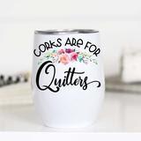 Corks Are For Quitters Wine Tumbler - Main & Monroe